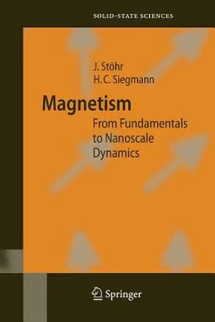 Magnetism: From Fundamentals to Nanoscale Dynamics by Joachim Stöhr