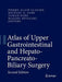 Atlas of Upper Gastrointestinal and Hepato-Pancreato-Biliary Surgery by Pierre-Alain Clavien