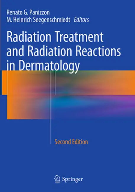 Radiation Treatment and Radiation Reactions in Dermatology by Renato G. Panizzon