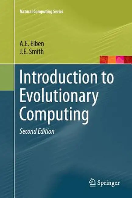 Introduction to Evolutionary Computing by A. E. Eiben