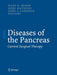 Diseases of the Pancreas: Current Surgical Therapy by Hans Günther Beger