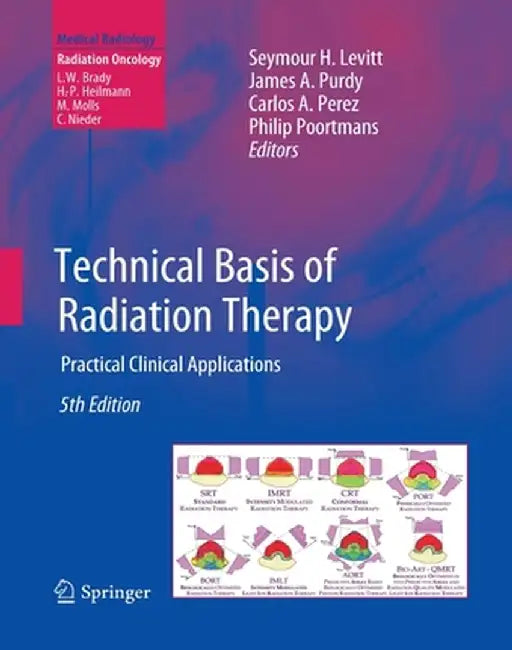 Technical Basis of Radiation Therapy: Practical Clinical Applications by Seymour H. Levitt