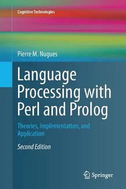 Language Processing with Perl and PROLOG: Theories, Implementation, and Application by Pierre M. Nugues