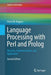 Language Processing with Perl and PROLOG: Theories, Implementation, and Application by Pierre M. Nugues