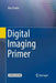 Digital Imaging Primer by Alan Parkin
