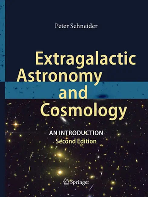 Extragalactic Astronomy and Cosmology: An Introduction by Peter Schneider
