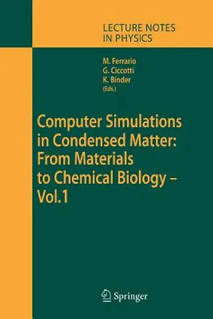 Computer Simulations in Condensed Matter: From Materials to Chemical Biology. Volume 1 by Mauro Ferrario