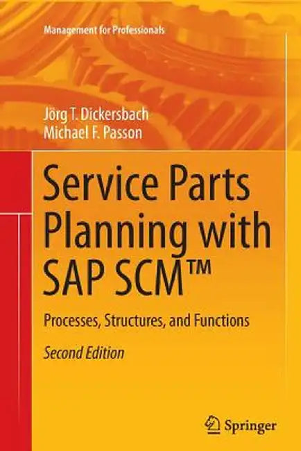 Service Parts Planning with SAP Scm(tm): Processes, Structures, and Functions by Jörg Thomas Dickersbach