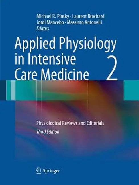 Applied Physiology in Intensive Care Medicine 2: Physiological Reviews and Editorials by Michael R. Pinsky