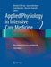 Applied Physiology in Intensive Care Medicine 2: Physiological Reviews and Editorials by Michael R. Pinsky