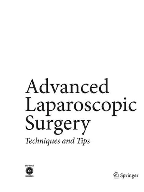 Advanced Laparoscopic Surgery: Techniques and Tips by Namir Katkhouda