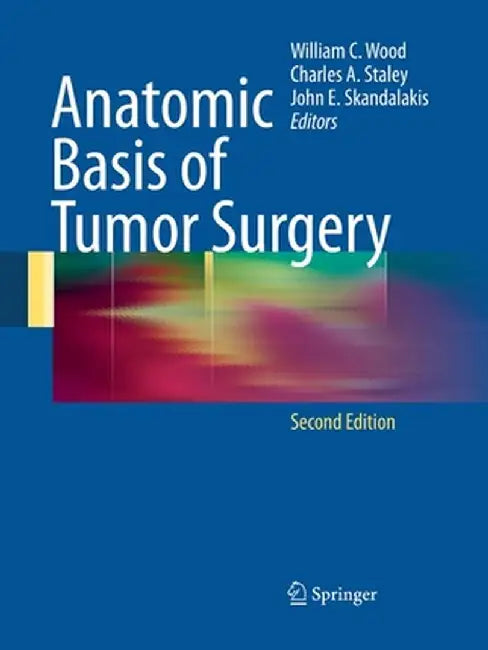 Anatomic Basis of Tumor Surgery by William C. Wood