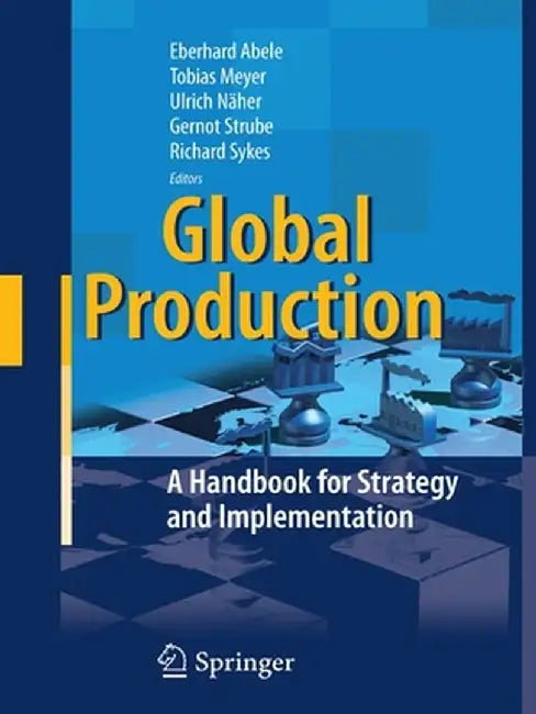 Global Production: A Handbook for Strategy and Implementation by Eberhard Abele