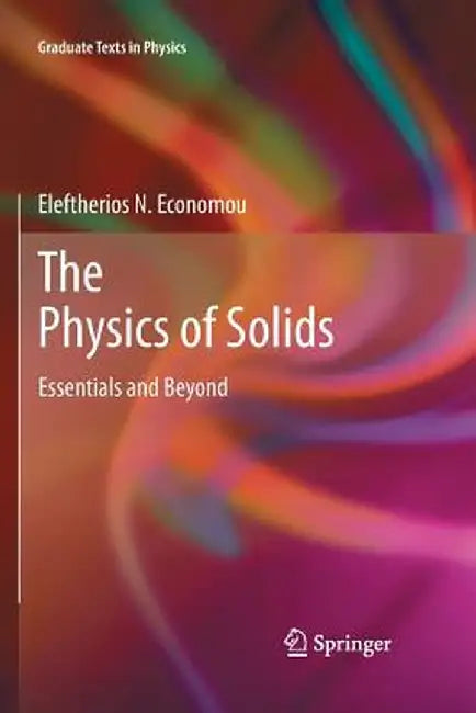 The Physics of Solids: Essentials and Beyond by Eleftherios N. Economou