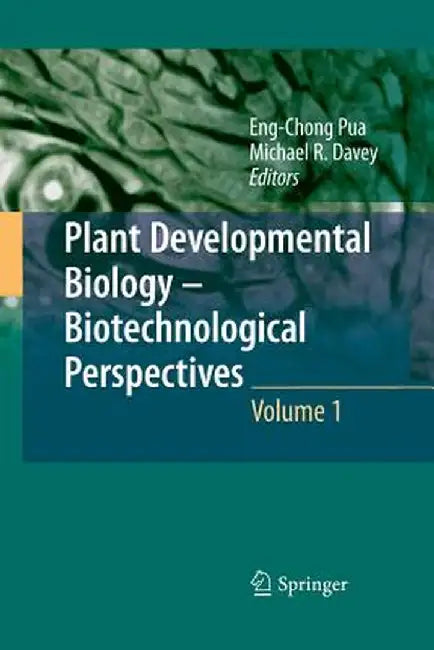 Plant Developmental Biology--Biotechnological Perspectives, Volume 1 by Eng Chong Pua