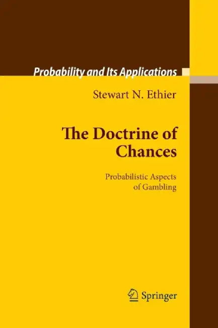 The Doctrine of Chances: Probabilistic Aspects of Gambling by Stewart N. Ethier