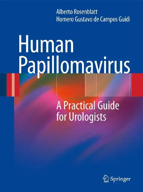 Human Papillomavirus: A Practical Guide for Urologists by Alberto Rosenblatt