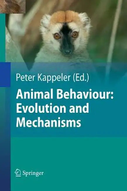 Animal Behaviour: Evolution and Mechanisms by Nils Anthes