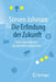 Die Erfindung Der Zukunft: Sechs Innovationen, Die Die Welt Veranderten by Steven Johnson