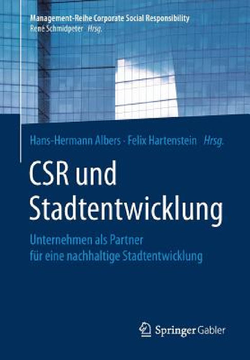 Csr Und Stadtentwicklung: Unternehmen ALS Partner Für Eine Nachhaltige Stadtentwicklung by Hans-Hermann Albers, Felix Hartenstein