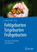 Fehlgeburten Totgeburten Frühgeburten: Ursachen, Prävention Und Therapie by Bettina Toth