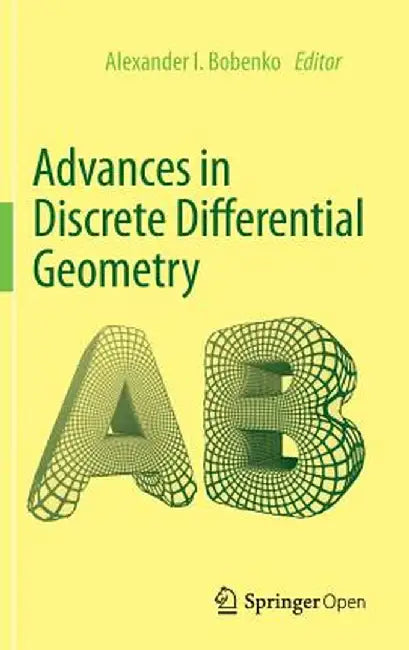 Advances in Discrete Differential Geometry by Alexander I. Bobenko