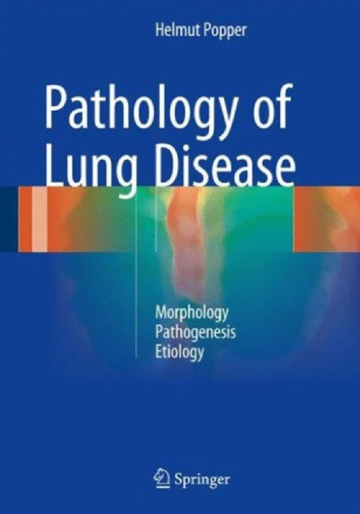 Pathology of Lung Disease: Morphology - Pathogenesis - Etiology by Helmut Popper