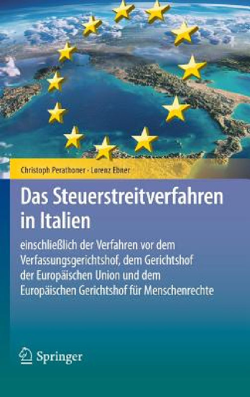 Das Steuerstreitverfahren in Italien: Einschließlich Der Verfahren VOR Dem Verfassungsgerichtshof, Dem Gerichtshof Der Europäischen Union Und Dem Euro by Christoph Perathoner, Lorenz Ebner