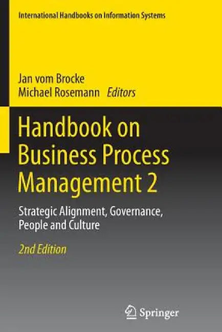 Handbook on Business Process Management 2: Strategic Alignment, Governance, People and Culture by Jan Vom Brocke