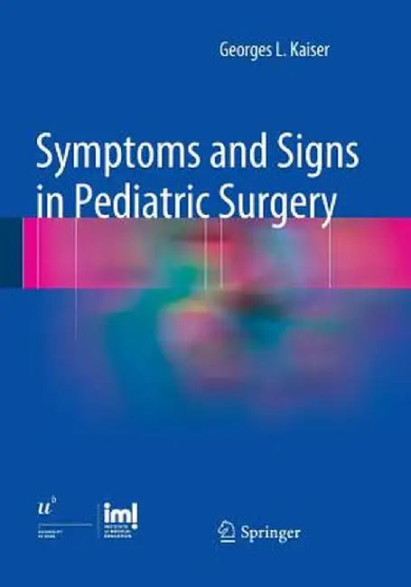 Symptoms and Signs in Pediatric Surgery by Georges L. Kaiser