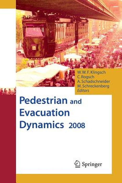 Pedestrian and Evacuation Dynamics 2008 by Wolfram W. F. Klingsch