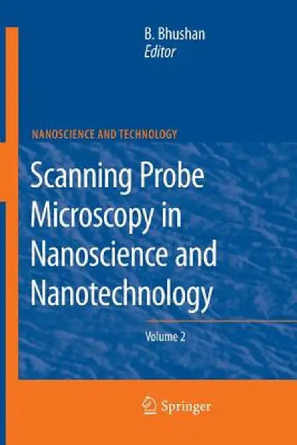 Scanning Probe Microscopy in Nanoscience and Nanotechnology 2 by Bharat Bhushan