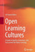 Open Learning Cultures: A Guide to Quality, Evaluation, and Assessment for Future Learning by Ulf-Daniel Ehlers