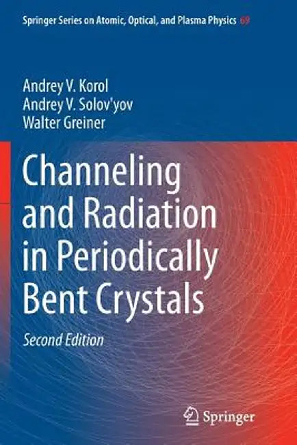 Channeling and Radiation in Periodically Bent Crystals by Andrey V. Korol