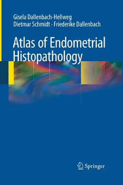 Atlas of Endometrial Histopathology by Gisela Dallenbach-Hellweg