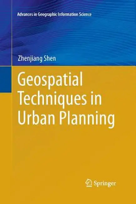 Geospatial Techniques in Urban Planning by Zhenjiang Shen