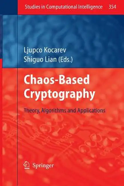 Chaos-Based Cryptography: Theory, Algorithms and Applications by Ljupco Kocarev