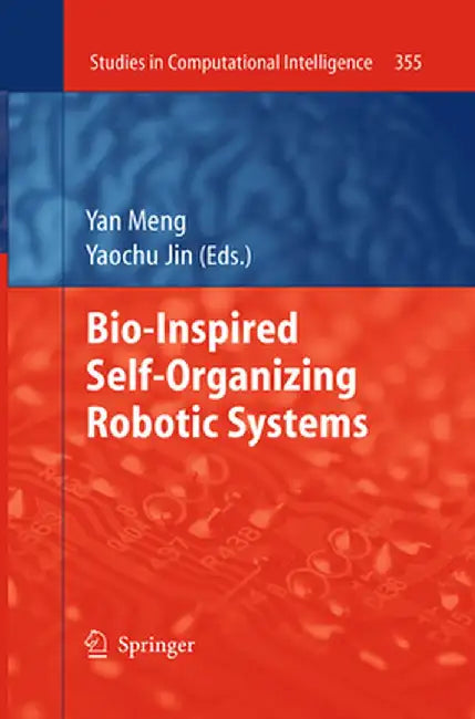 Bio-Inspired Self-Organizing Robotic Systems by Yan Meng