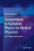 Compendium to Radiation Physics for Medical Physicists: 300 Problems and Solutions by Ervin B. Podgorsak
