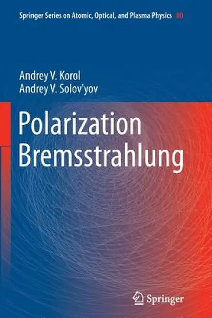 Polarization Bremsstrahlung by Andrey V. Korol