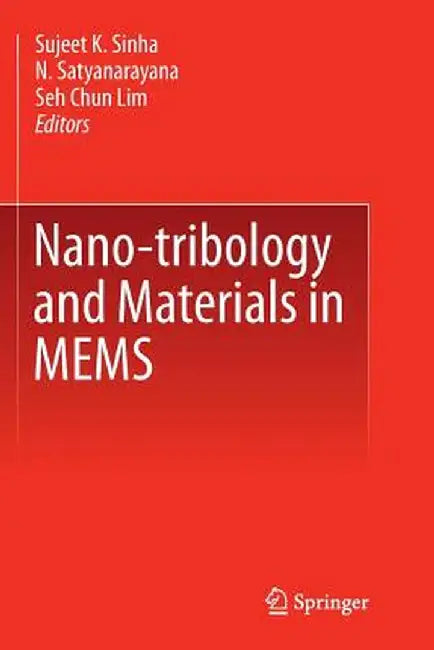 Nano-Tribology and Materials in Mems by Sujeet K. Sinha