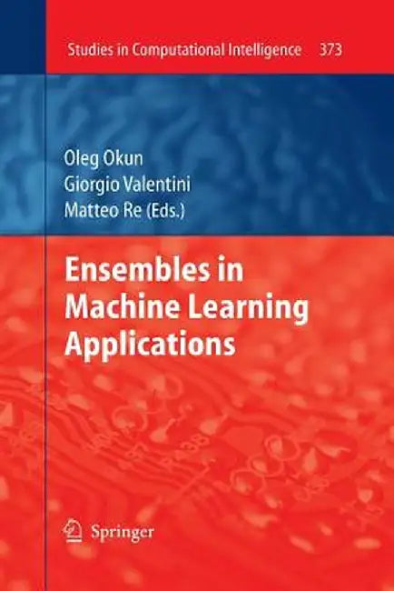 Ensembles in Machine Learning Applications by Oleg Okun