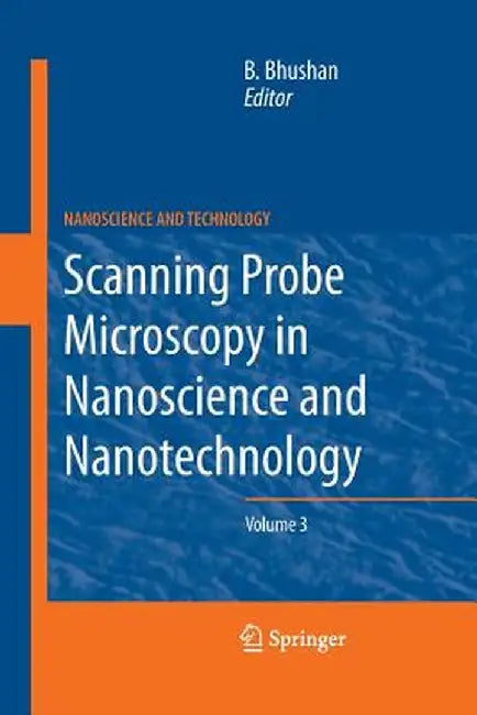 Scanning Probe Microscopy in Nanoscience and Nanotechnology 3 by Bharat Bhushan