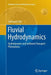 Fluvial Hydrodynamics: Hydrodynamic and Sediment Transport Phenomena by Subhasish Dey