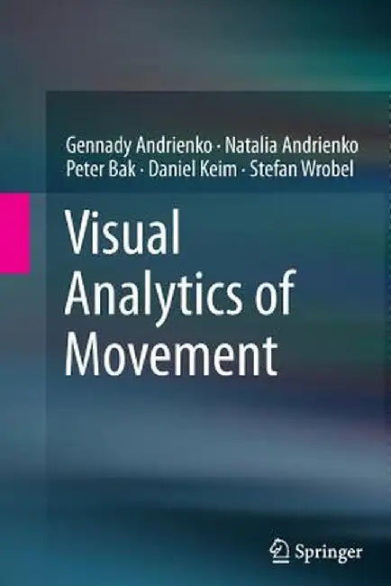 Visual Analytics of Movement by Gennady Andrienko