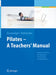 Pilates - A Teachers' Manual: Exercises with Mats and Equipment for Prevention and Rehabilitation by Verena Geweniger