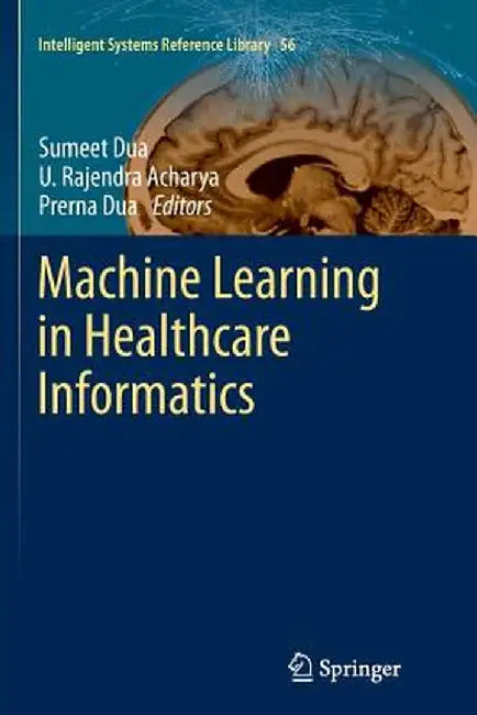 Machine Learning in Healthcare Informatics by Sumeet Dua
