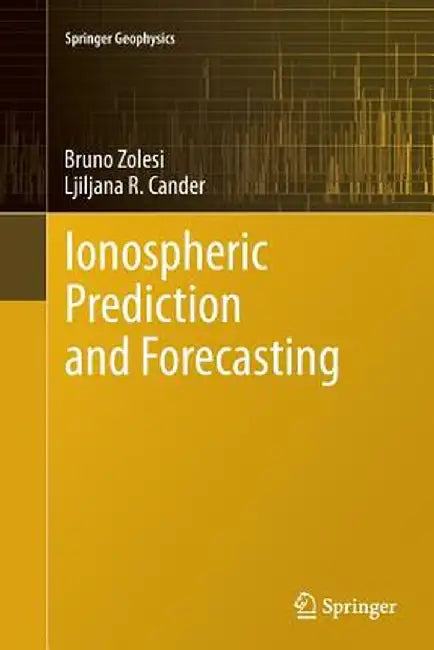 Ionospheric Prediction and Forecasting by Bruno Zolesi