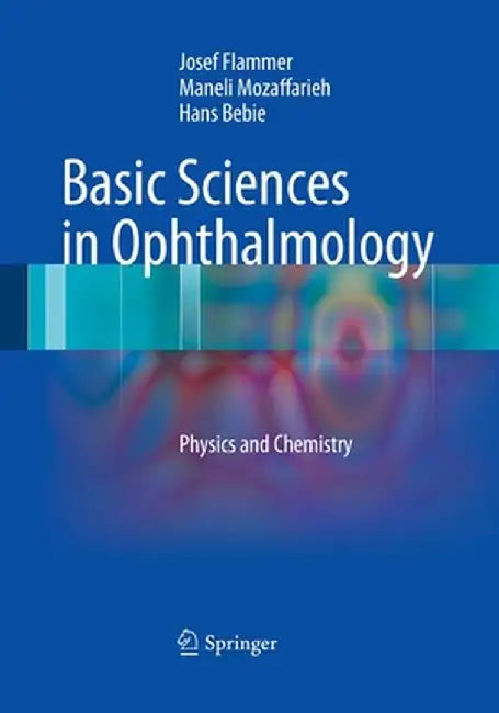 Basic Sciences in Ophthalmology: Physics and Chemistry by Josef Flammer