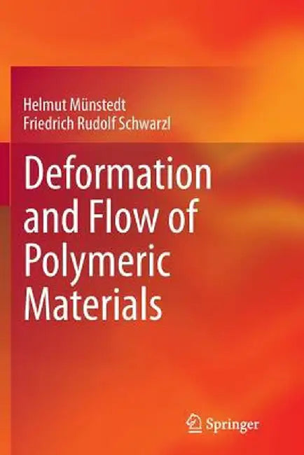 Deformation and Flow of Polymeric Materials by Helmut Münstedt